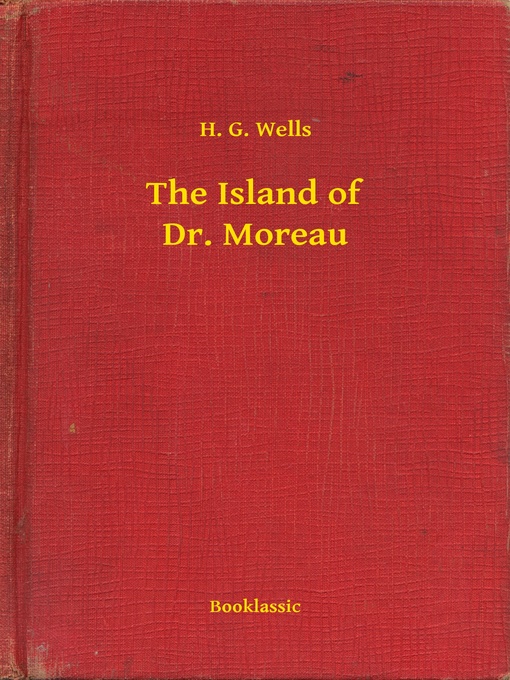 Title details for The Island of Dr. Moreau by H. G. Wells - Available